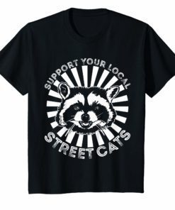 Support Your Local Street Cats Unisex Shirt