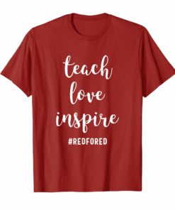 Teach Love Inspire Red For Ed T-Shirt Teacher Supporter
