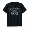 Teacher Testing Day Gift Shirt I Believe In You