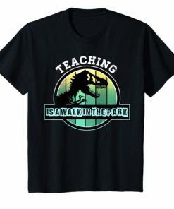 Teaching Is A Walking In A Park Teacher Jurassic Dinosaur Shirt