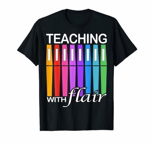 Teaching with Flair T-Shirt Flair Pen Funny Gift