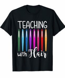 Teaching with Flair TShirt Funny Teacher Flair Pens gift
