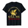 That Which Does Not Kill Me Should Run T-Shirt Dragon