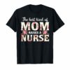 The Best Kind Of Mom Raises A Nurse T-Shirts Mother's day