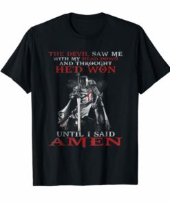 The Devil Saw Me With My Head Down Thought He'D Won Shirt
