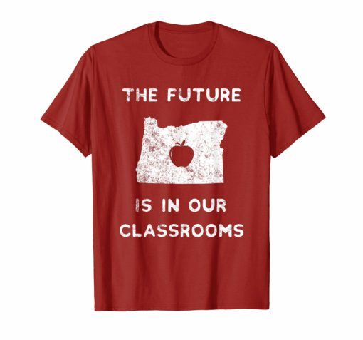 The Future Is In Our Classrooms Red For Ed T-Shirt Oregon