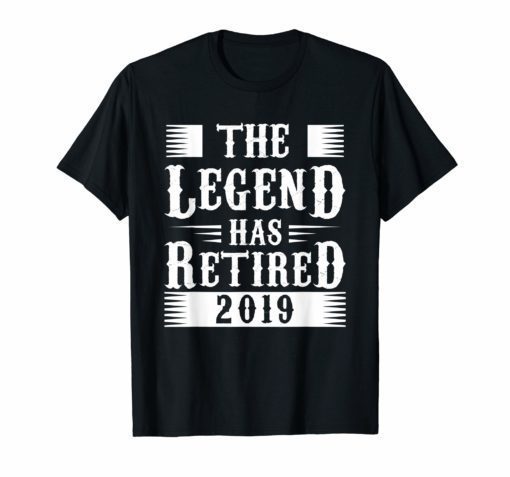 The Legend Has Retired 2019 Cool Funny Retirements Shirt