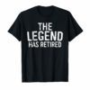 The Legend Has Retired T-Shirt Retirement Support Gift Shirt