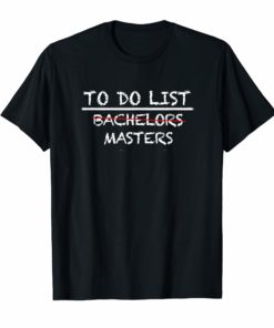 To Do List Masters Bachelors Graduation Checklist T-Shirt