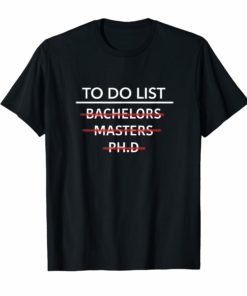 To Do List PH.D Masters Bachelors Graduation Checklist Shirt