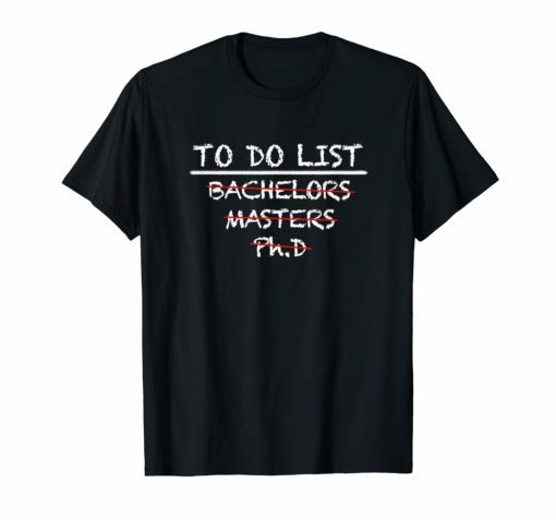 To Do List Ph.D Bachelors Graduation Checklist T-Shirt