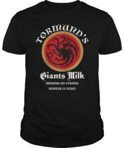 Tormunds Giants Milk Making Us Strong Winter Is Here Shirt
