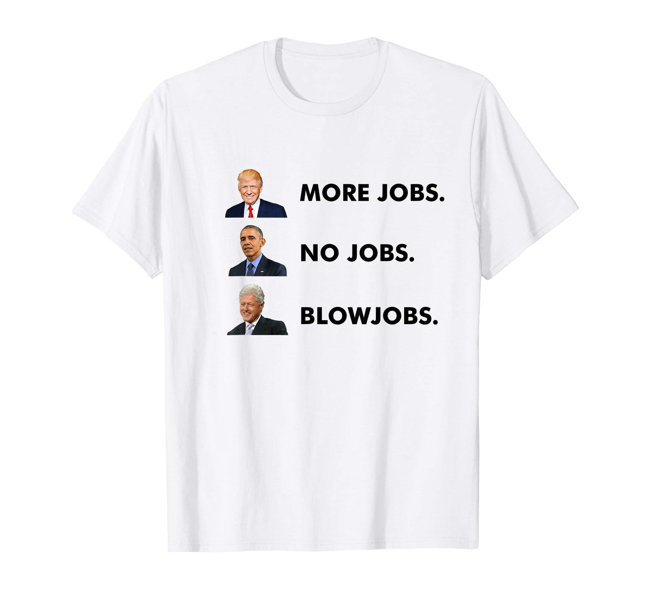 Top pro donald trump supporter more jobs no jobs blow jobs shirt