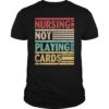 VINTAGE #NOTPLAYINGCARDS NURSING NOT PLAYING CARDS T-SHIRT