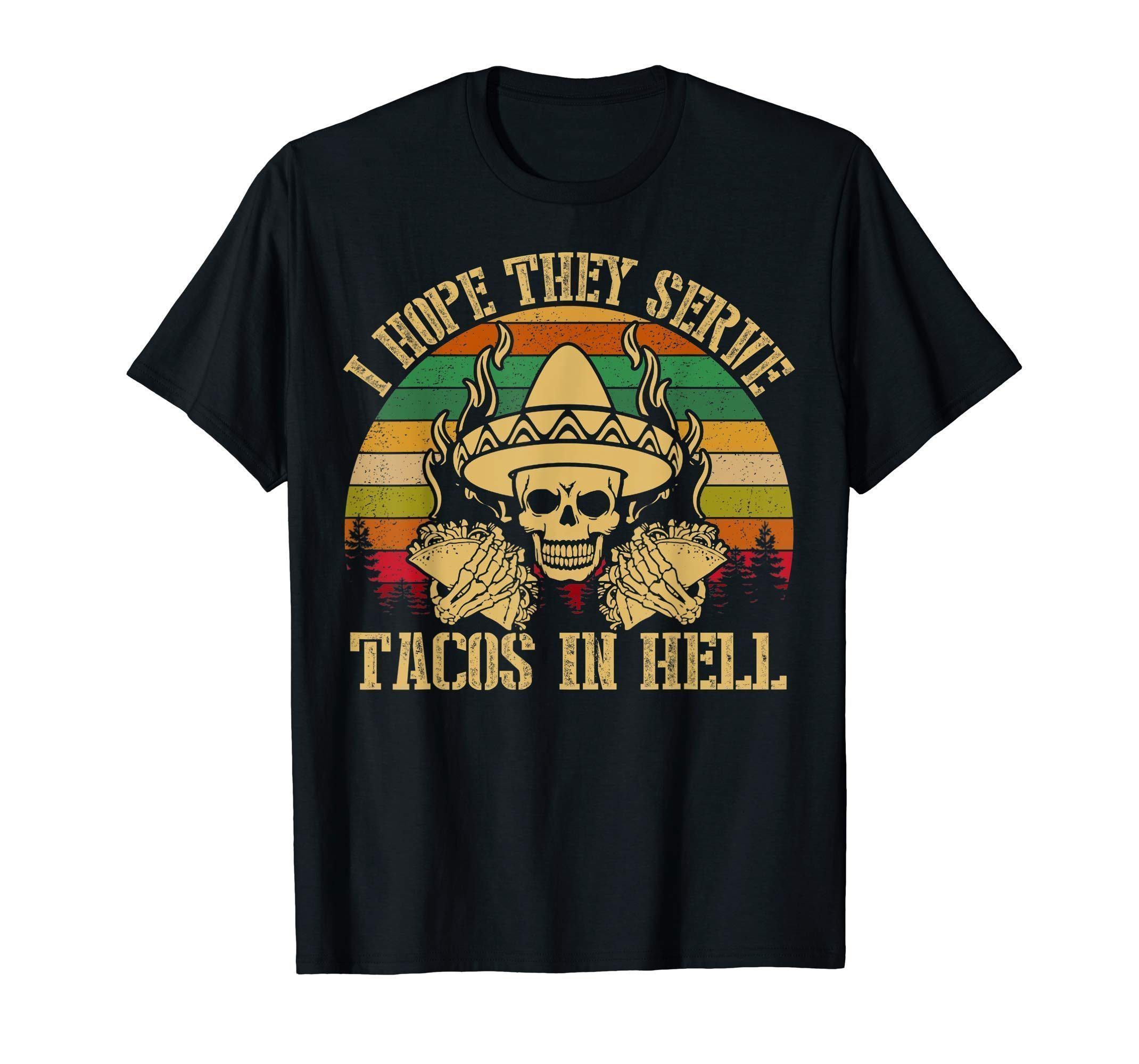Vintage I Hope They Serve Tacos In Hell Skull Funny T-shirt ...