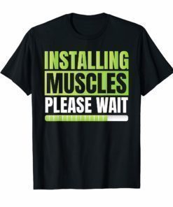 Weightlifting Installing Muscles Please Wait T-Shirt