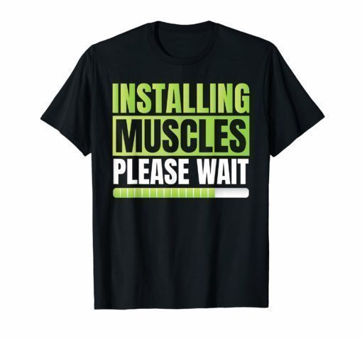 Weightlifting Installing Muscles Please Wait T-Shirt