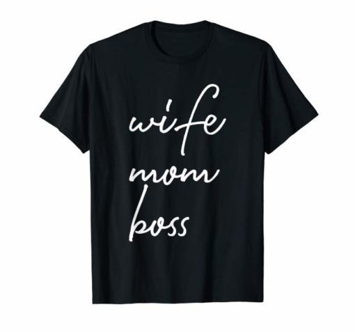 Wife Mom Boss Lady Cute Mother's Day T-Shirt