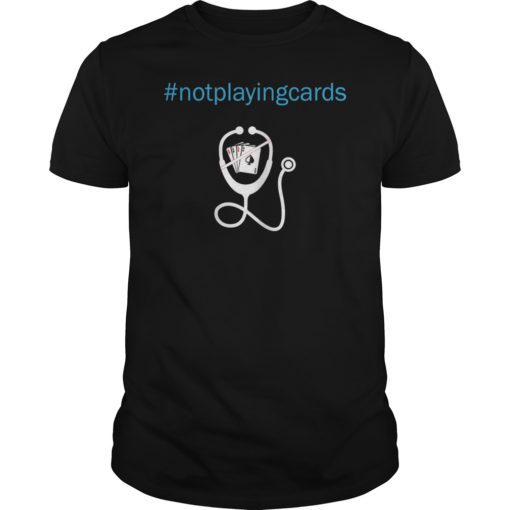 Women Not Playing Cards Nurse Hashtag T-Shirt