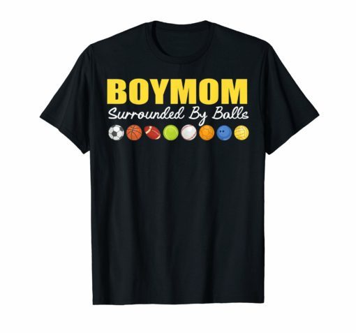 Womens Boy Mom Surrounded By Balls Family Funny Gift Tshirt
