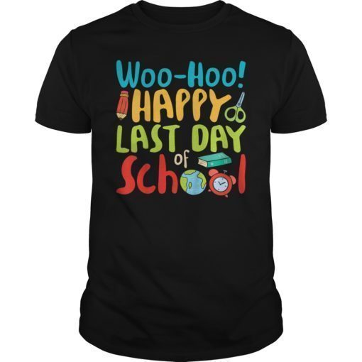 Woo Hoo Happy Last Day of School T-Shirt Teacher Gift