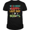 Woo Hoo Happy Last Day of School TShirt