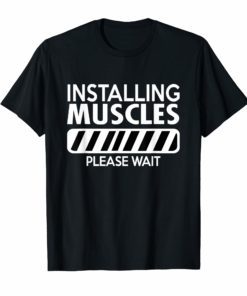 Workout Funny Gift Installing Muscles Please Wait T-Shirt