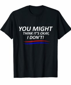 You Might Think It's OK Shirt Adam Schiff 2019 T-Shirt