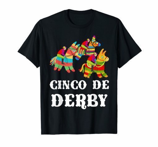 cinco De derby Kentucky pinata Sombrero Mexican Tee Shirt