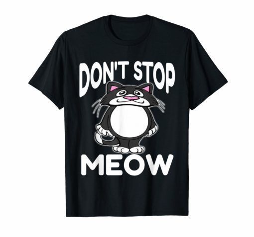 don't stop meow T-SHIRT COOL GRAPHIC