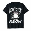 don't stop meow T-SHIRT design GRAPHIC