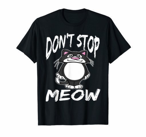 don't stop meow T-SHIRT design GRAPHIC