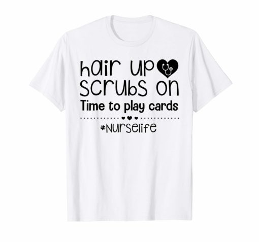 hair up scrubs on nurse life tshirt