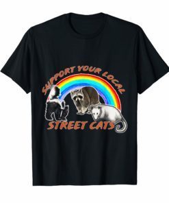 support your local street cats t-shirt