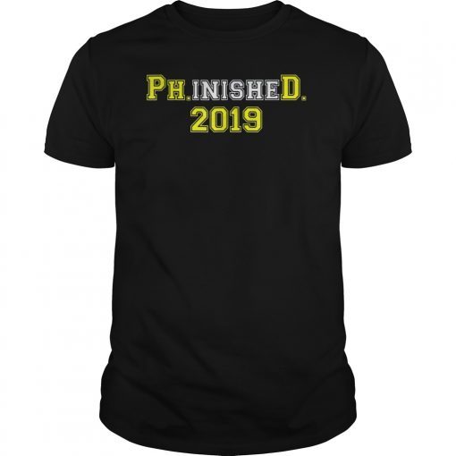 2019 Ph.inisheD. Graduation Ph. D. College Phinished T-Shirt