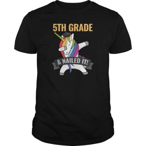 5TH GRADE Nailed It Unicorn Dabbing Graduation Shirt