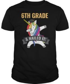 6TH GRADE Nailed It Unicorn Dabbing Graduation T-Shirt