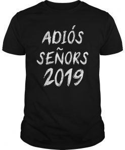 Adios Senors 2019 Class Graduation Shirt