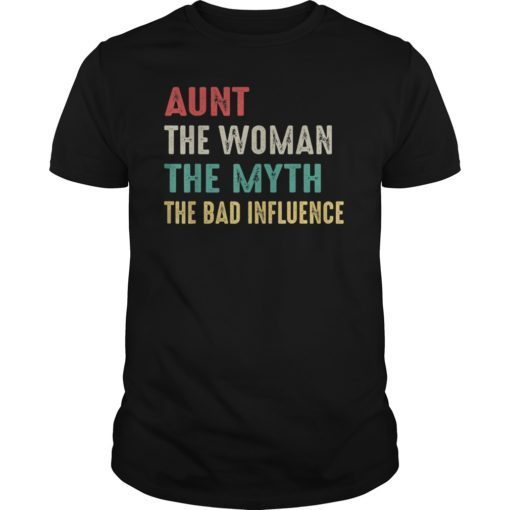Aunt The Woman The Myth The Bad Influence Tee Shirt