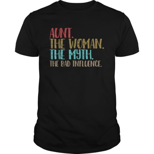 Aunt The Woman The Myth The Bad Influence Tee Shirts