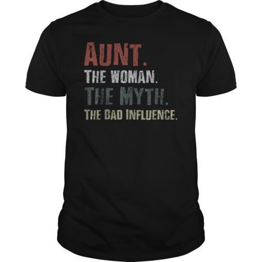 Aunt The Woman The Myth The Bad Influence Tshirt