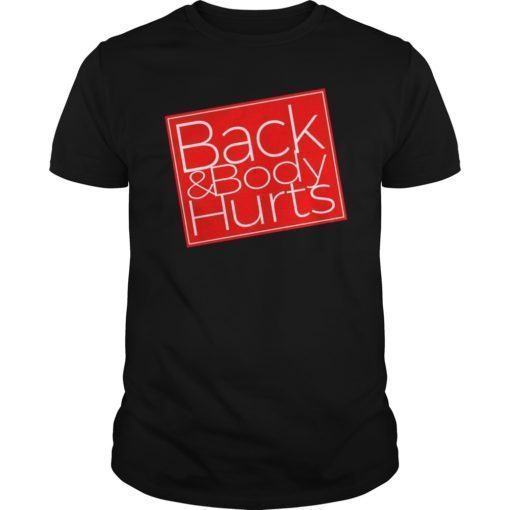 Back & Body Hurts Hilarious T-Shirt