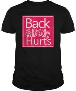 Back & Body Hurts Tshirts