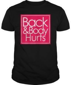 Back and body hurts Shirt