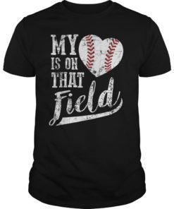 Baseball My Heart Is On That Field Dad Mom Fan Tshirt