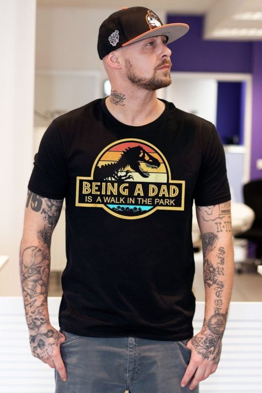 Being a Dad is a walk in the park Gift Tee Shirt