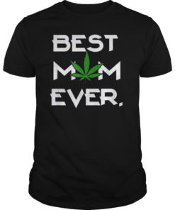 Best Mom Ever Weed T Shirt