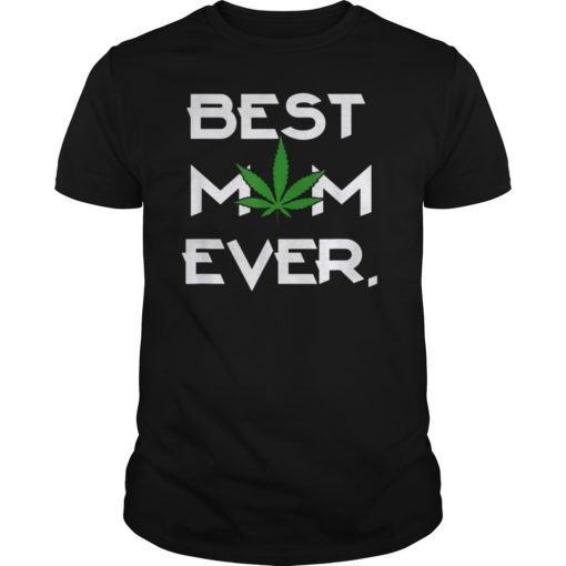 Best Mom Ever Weed T Shirt