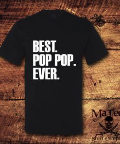 Best Pop Pop, Best Pop Pop Ever, Pop Pop, Pop Pop Gifts, Pop Pop Shirts, Pop Pop Tshirt, Pop Pop Fathers Day Gifts, Pop Pop Fathers Day,