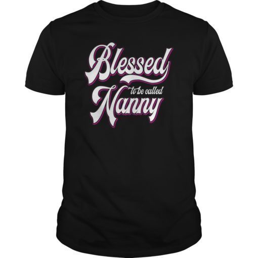 Blessed To Be Called Nanny Floral Funny Gift Shirt